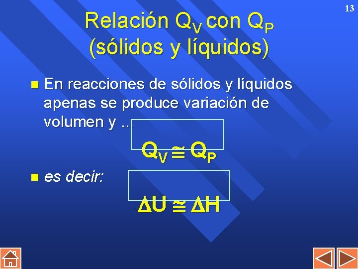 Relación QV con QP (sólidos y líquidos) n En reacciones de sólidos y líquidos