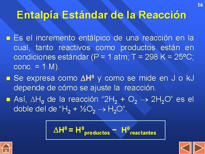 16 Entalpía Estándar de la Reacción n Es el incremento entálpico de una reacción