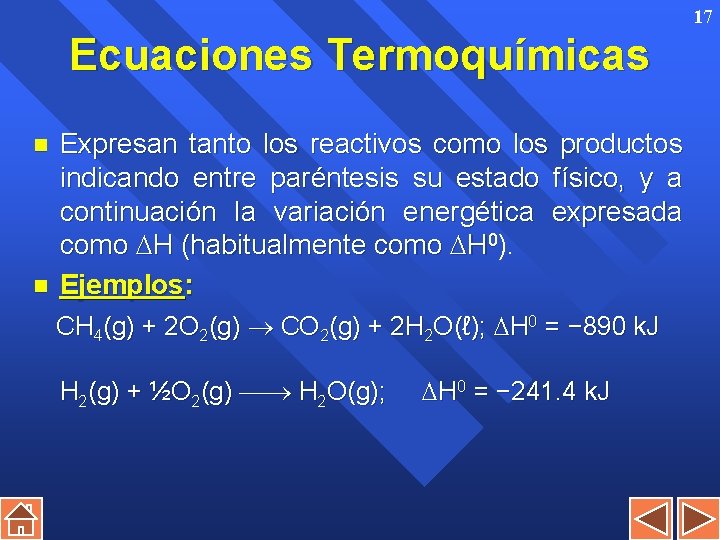 17 Ecuaciones Termoquímicas n n Expresan tanto los reactivos como los productos indicando entre