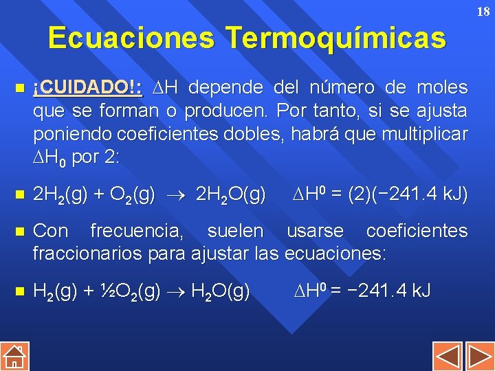 18 Ecuaciones Termoquímicas n ¡CUIDADO!: H depende del número de moles que se forman