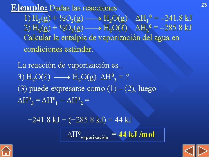 Ejemplo: Dadas las reacciones 1) H 2(g) + ½O 2(g) H 2 O(g) H