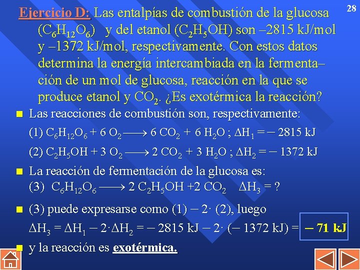 Ejercicio D: Las entalpías de combustión de la glucosa (C 6 H 12 O