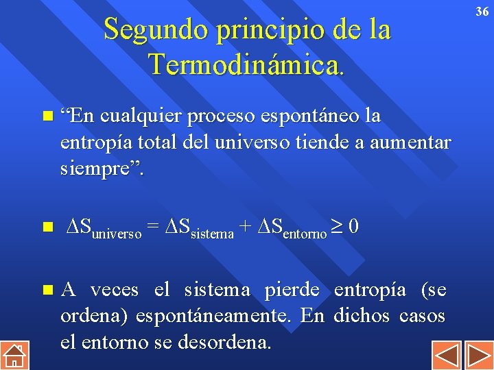 Segundo principio de la Termodinámica. n n n “En cualquier proceso espontáneo la entropía