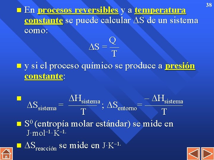 En procesos reversibles y a temperatura constante se puede calcular S de un sistema
