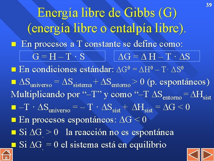 Energía libre de Gibbs (G) (energía libre o entalpía libre). 39 En procesos a
