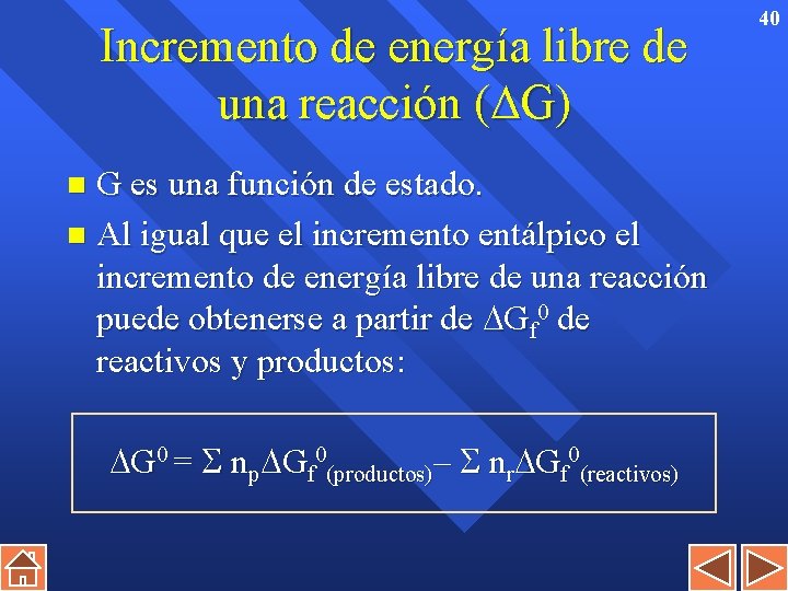 Incremento de energía libre de una reacción ( G) G es una función de