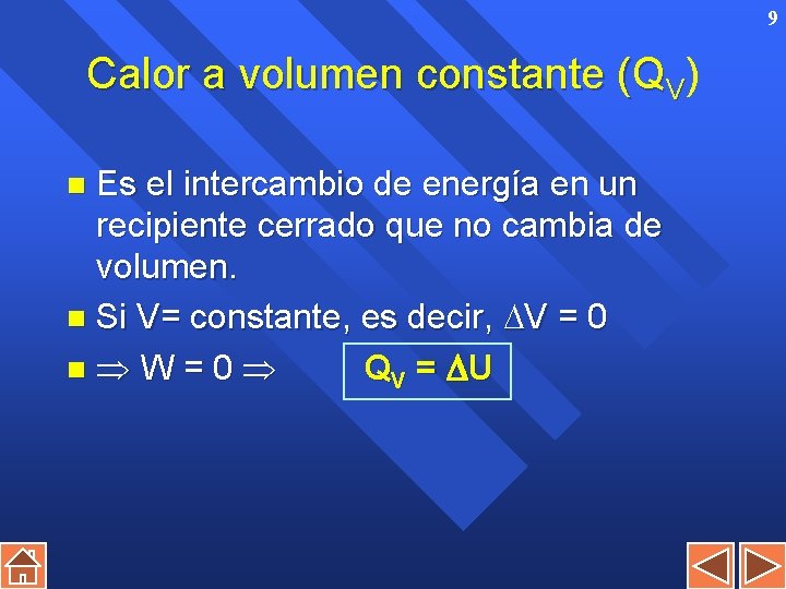9 Calor a volumen constante (QV) Es el intercambio de energía en un recipiente