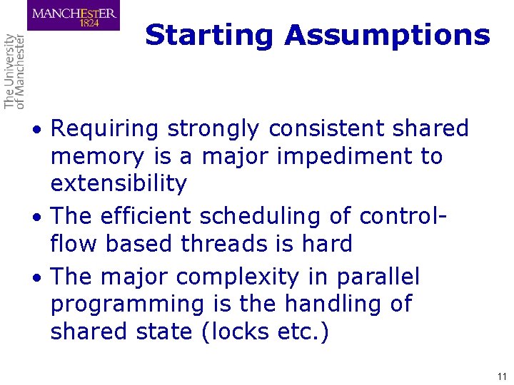 Starting Assumptions • Requiring strongly consistent shared memory is a major impediment to extensibility