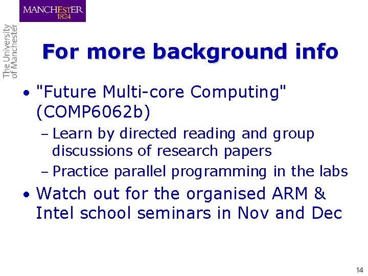 For more background info • "Future Multi-core Computing" (COMP 6062 b) – Learn by