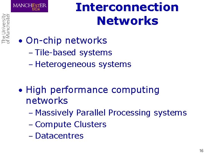 Interconnection Networks • On-chip networks – Tile-based systems – Heterogeneous systems • High performance