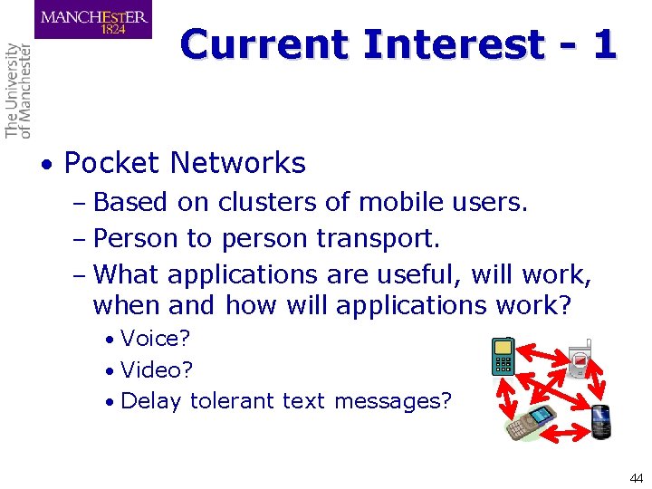 Current Interest - 1 • Pocket Networks – Based on clusters of mobile users.