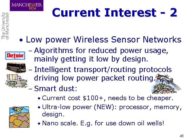 Current Interest - 2 • Low power Wireless Sensor Networks – Algorithms for reduced