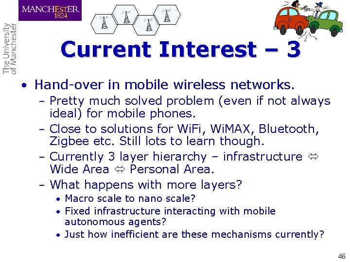 Current Interest – 3 • Hand-over in mobile wireless networks. – Pretty much solved