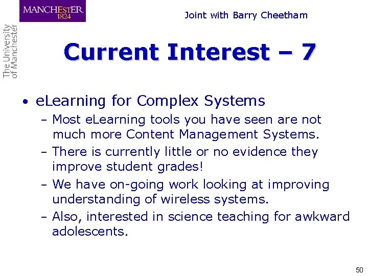 Joint with Barry Cheetham Current Interest – 7 • e. Learning for Complex Systems