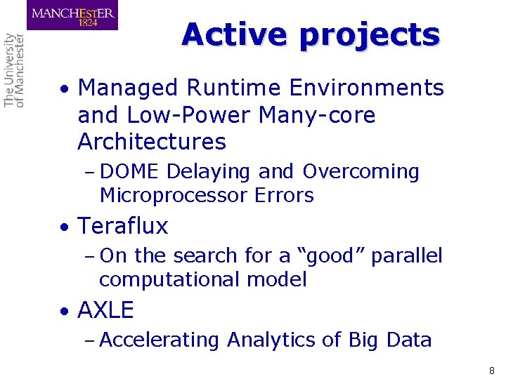 Active projects • Managed Runtime Environments and Low-Power Many-core Architectures – DOME Delaying and