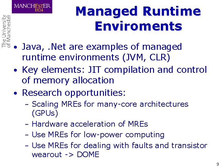 Managed Runtime Enviroments • Java, . Net are examples of managed runtime environments (JVM,