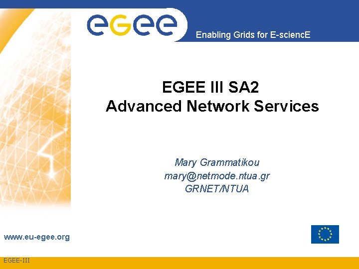 Enabling Grids for E-scienc. E EGEE III SA 2 Advanced Network Services Mary Grammatikou