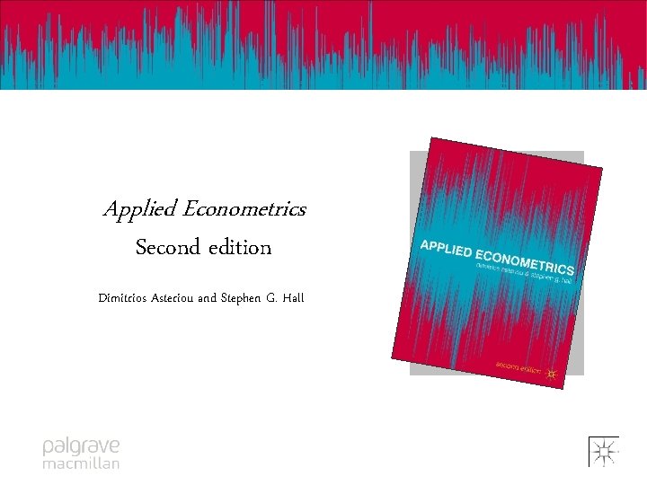 Applied Econometrics Second edition Dimitrios Asteriou and Stephen G. Hall 