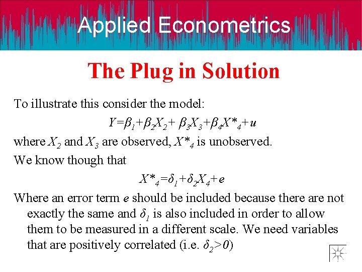 Applied Econometrics The Plug in Solution To illustrate this consider the model: Y=β 1+β