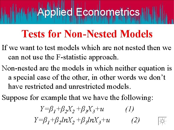 Applied Econometrics Tests for Non-Nested Models If we want to test models which are