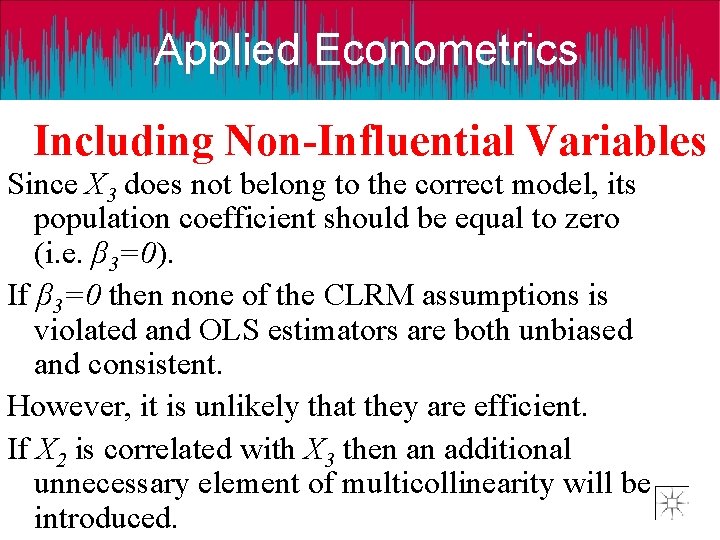 Applied Econometrics Including Non-Influential Variables Since X 3 does not belong to the correct