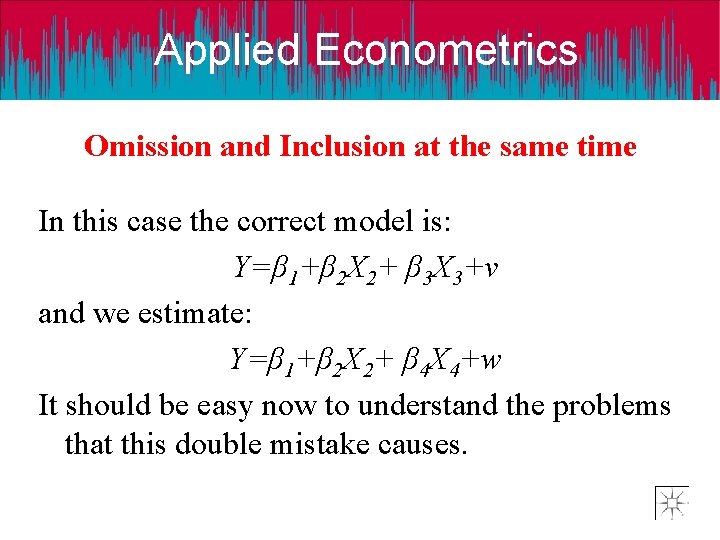 Applied Econometrics Omission and Inclusion at the same time In this case the correct