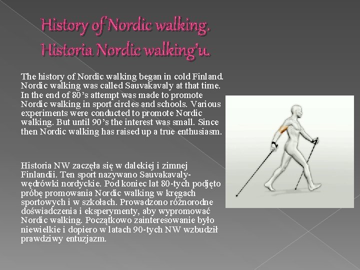 History of Nordic walking. Historia Nordic walking’u. The history of Nordic walking began in