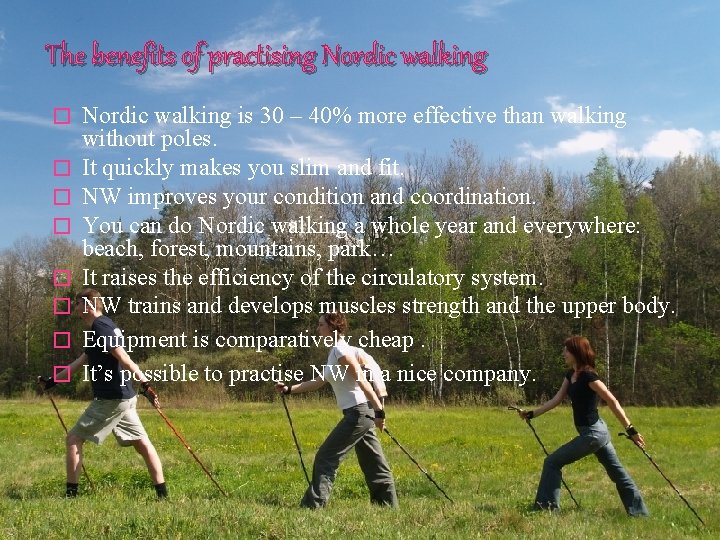 The benefits of practising Nordic walking � � � � Nordic walking is 30