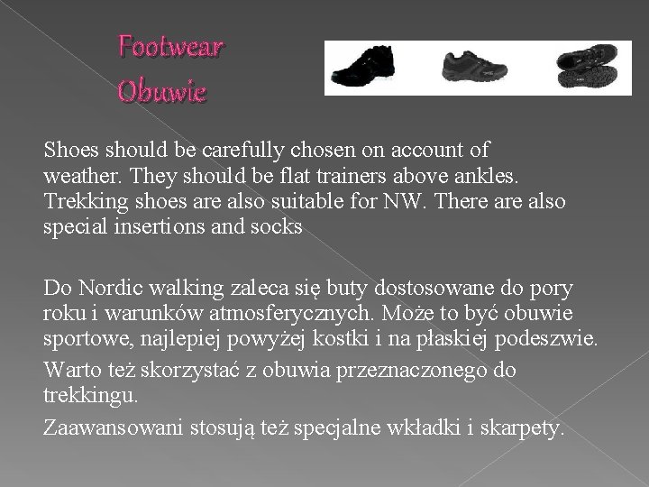 Footwear Obuwie Shoes should be carefully chosen on account of weather. They should be