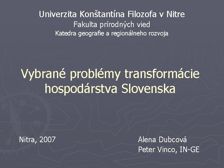 Univerzita Konštantína Filozofa v Nitre Fakulta prírodných vied Katedra geografie a regionálneho rozvoja Vybrané