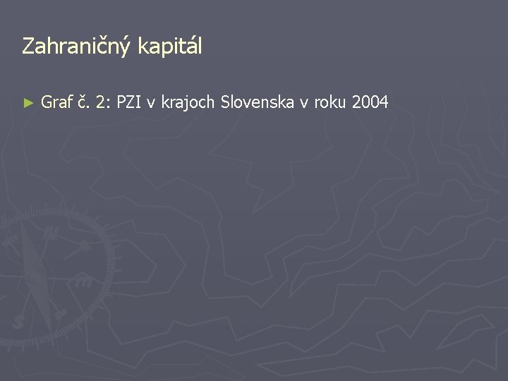 Zahraničný kapitál ► Graf č. 2: PZI v krajoch Slovenska v roku 2004 