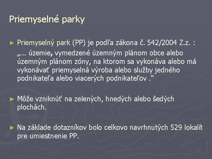 Priemyselné parky ► Priemyselný park (PP) je podľa zákona č. 542/2004 Z. z. :