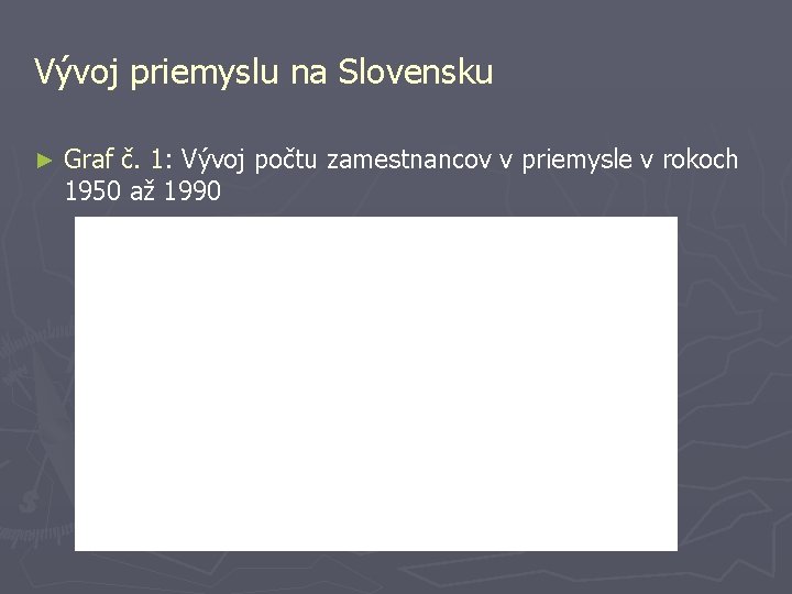 Vývoj priemyslu na Slovensku ► Graf č. 1: Vývoj počtu zamestnancov v priemysle v