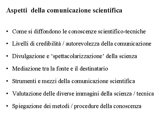 Aspetti della comunicazione scientifica • Come si diffondono le conoscenze scientifico tecniche • Livelli