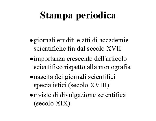 Stampa periodica · giornali eruditi e atti di accademie scientifiche fin dal secolo XVII