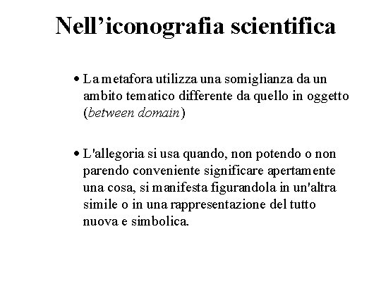 Nell’iconografia scientifica · La metafora utilizza una somiglianza da un ambito tematico differente da