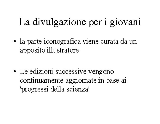 La divulgazione per i giovani • la parte iconografica viene curata da un apposito