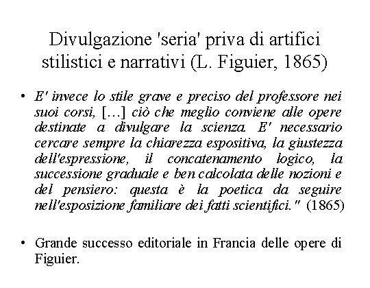 Divulgazione 'seria' priva di artifici stilistici e narrativi (L. Figuier, 1865) • E' invece