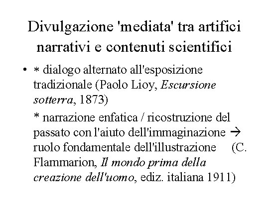 Divulgazione 'mediata' tra artifici narrativi e contenuti scientifici • * dialogo alternato all'esposizione tradizionale