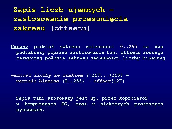 Zapis liczb ujemnych – zastosowanie przesunięcia zakresu (offsetu) Umowny podział zakresu zmienności 0. .