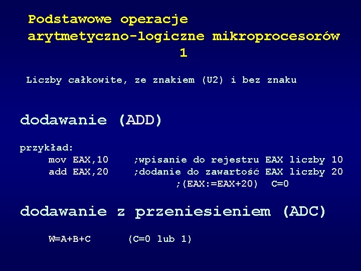 Podstawowe operacje arytmetyczno-logiczne mikroprocesorów 1 Liczby całkowite, ze znakiem (U 2) i bez znaku