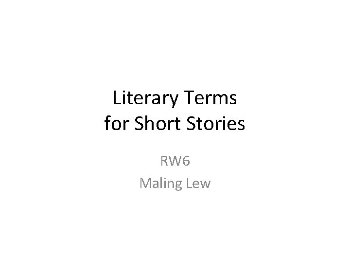 Literary Terms for Short Stories RW 6 Maling Lew 