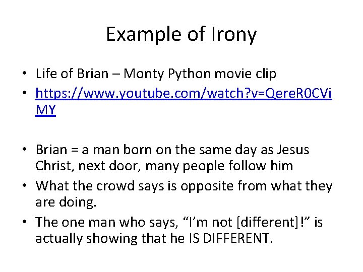 Example of Irony • Life of Brian – Monty Python movie clip • https: