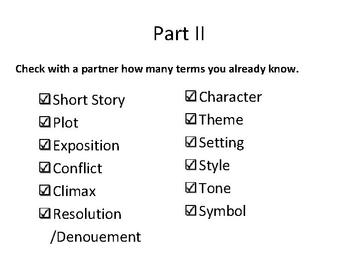 Part II Check with a partner how many terms you already know. Short Story