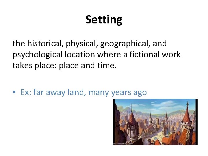 Setting the historical, physical, geographical, and psychological location where a fictional work takes place: