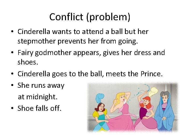 Conflict (problem) • Cinderella wants to attend a ball but her stepmother prevents her