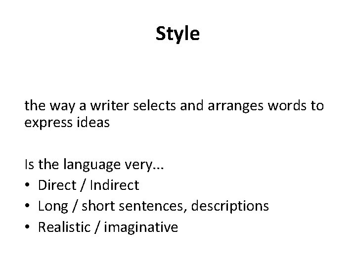 Style the way a writer selects and arranges words to express ideas Is the