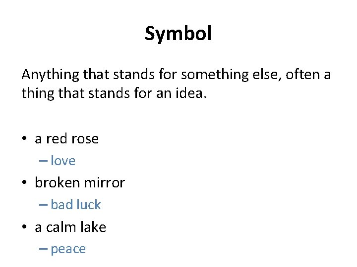 Symbol Anything that stands for something else, often a thing that stands for an