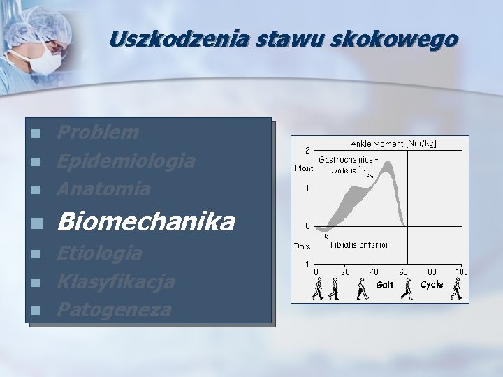 Uszkodzenia stawu skokowego n Problem Epidemiologia Anatomia n Biomechanika n n n Etiologia Klasyfikacja