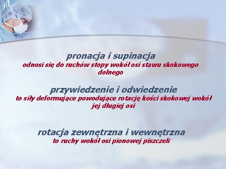 pronacja i supinacja odnosi się do ruchów stopy wokół osi stawu skokowego dolnego przywiedzenie